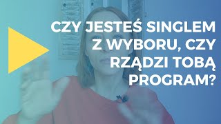 Odc.141 Singiel, singielka - realizujesz program czy świadomie wybierasz życie w pojedynkę?