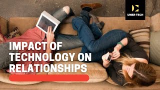 Impact Of Technology On Relationships | Love | Umer Tech