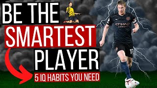 5 Habits Smart Soccer Players Have That You Need To Develop