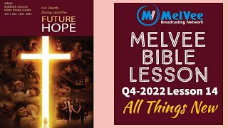 MelVee Sabbath School Lesson 14 II All Things New