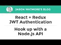 React + Redux JWT Authentication - Hook up with a Node.js API