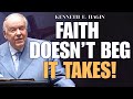 STOP BEGGING GOD: START BELIEVING HIS WORD | FAITH & AUTHORITY – Kenneth E. Hagin