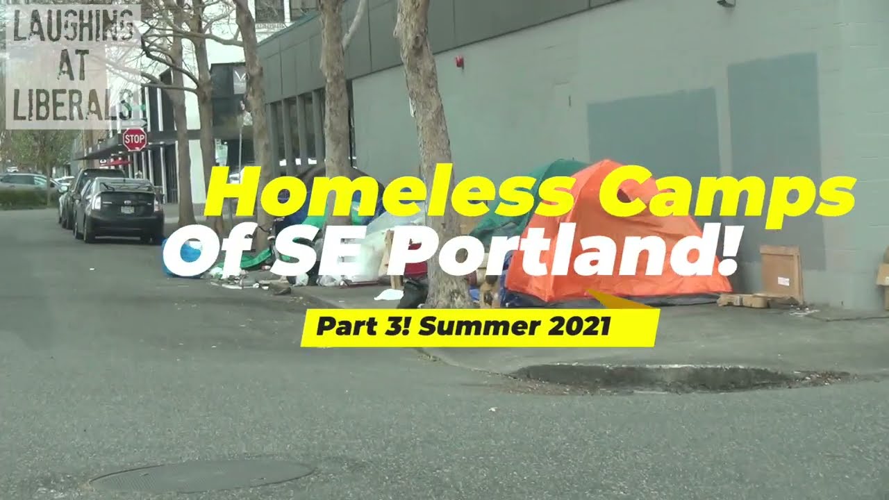 Homeless Camps Of SE Portland, PART 3, Summer 2021 - YouTube