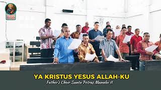 Ya Kristus Yesus Allah-KU || Persiapan Persembahan || Father's Choir Santu Petrus Manulai II