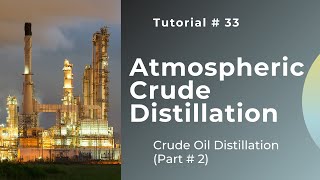 Atmospheric Distillation of Crude Oil in HYSYS