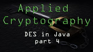 Applied Cryptography: DES in Java - Part 4