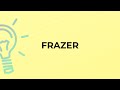 what is the meaning of the word frazer