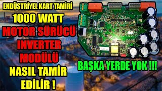 1000 WATT MOTOR SÜRÜCÜ INVERTER KART TAMİRİ | ENDÜSTRİYEL KART TAMİRİ