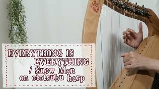 【on ototsubu harp】 EVERYTHING IS EVERYTHING/Snow Man