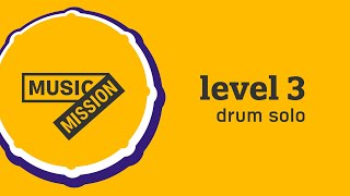 Music Mission - Level 3   Drum Solo