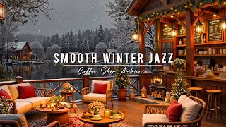 Smooth Jazz Music to Work, Study ⛄ Cozy Winter Coffee Shop Ambience \u0026 Relaxing Jazz Background Music