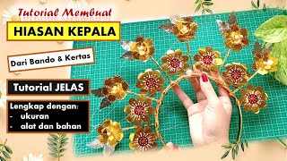 DIY - MEMBUAT HIASAN KEPALA DARI KERTAS/ Hiasan Kepala Bando/ Hiasan Tari/ Karnaval Mudah dan Murah