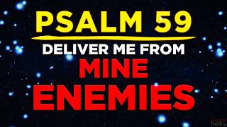 Psalm 59 - Protection from Enemies and People Who Plot Against You.