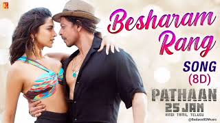 Besharam Rang Song | Pathaan | 8D audio | Badass8DMusic