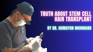 Truth about Stem Cell Hair Transplant By Dr. M. Humayun Mohmand