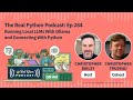 Running Local LLMs With Ollama and Connecting With Python | Real Python Podcast #284