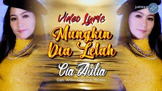 Cia Aulia - Mungkin Dia Lelah  [Official Lyric Video]
