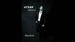 Ayxan Xəlilli - Mələyim ( Yeni 2022)