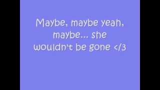 She wouldn't be gone  Lyrics