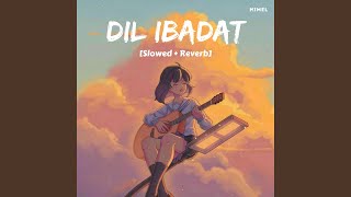 Download Mp3 Dil Ibadat (Slowed + Reverb)