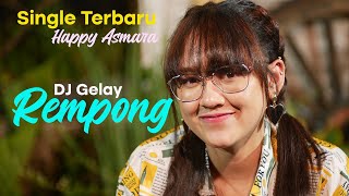 HAPPY ASMARA - REMPONG [ DJ GELAY ]