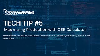 Tech Tip #5 - Maximizing Production with OEE Calculator