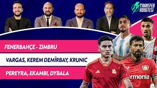 Fenerbahçe - Zimbru, Krunic, Ekambi, Vargas, Pereyra, Kerem Demirbay, Dybala | Transfer Komitesi #32