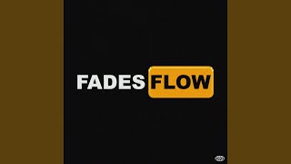 FADES FLOW