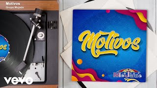Grupo Mojado - Motivos (Audio)
