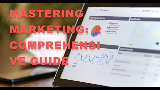 Mastering Marketing  A Comprehensive Guide