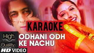Odhani Odh Ke Nachu || Full Karaoke High Quality || Tere Naam ||