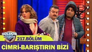 Güldür Güldür Show 217.Bölüm | Cimri-Barıştırın Bizi
