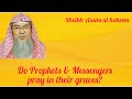 Do Prophets & Messengers pray in their graves? - Assim al hakeem