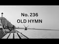 No. 236 - INC Old Hymn
