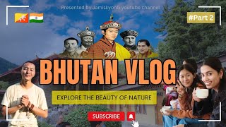 Bhutan Vlog 🇧🇹 || part 2 || explore Bhutan with us || JamiskyonG #Bhutan #tour #vlogs