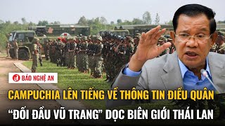 Nóng: Campuchia lên tiếng về thông tin điều quân “đối đầu vũ trang” dọc biên giới Thái Lan