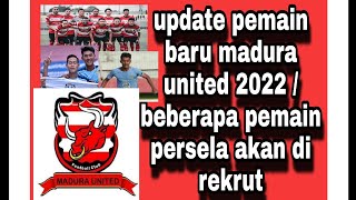pemain baru madura united 2022