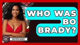 Who Was Bo Brady? - Soap Opera Insider