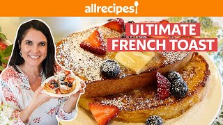 How to Make the Ultimate French Toast | Easy Breakfast & Brunch Recipes | Allrecipes.com