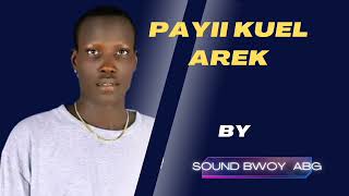 Payii kuel Arek by Sound Bwoy ABG||South Sudan Music 🎵2024