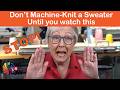 Thinking of Machine Knitting a Sweater? Watch This First!