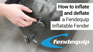How to inflate and deflate a Fendequip Inflatable Fender