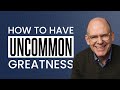 Mark Miller on Uncommon Greatness: 5 Fundamentals to Transform Your Leadership