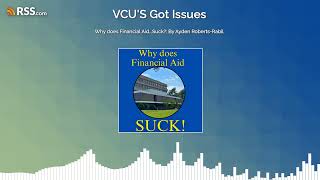Why does Financial Aid...Suck?: By Ayden Roberts-Rabil- VCU's Got Issues: Episode 1