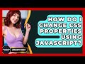 How Do I Change CSS Properties Using JavaScript? - JavaScript Toolkit