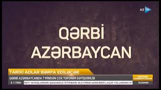 Qərbi Azərbaycanda 7 mindən çox toponim dəyişdirilib!