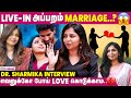 இப்படி இருந்தா Right Partner கடைசி வரைக்கும் கிடைக்காது - Dr. Sharmika Interview | Relationship Tips