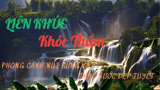 LIÊN KHÚC KHÓC THẦM ☆ NHẠC TRỮ TÌNH RUMBA CHỌN LỌC ☆ PHONG CẢNH NÚI RỪNG VÀ THÁC NƯỚC ĐẸP TUYỆT☆☆☆