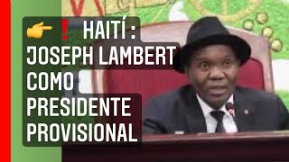 👉❗ Haití : Joseph Lambert como presidente provisional