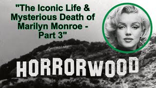 The Iconic Life and Mysterious Death of Marilyn Monroe - Part 3